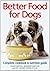 Better Food For Dogs: A Complete Cookbook and Nutrition Guide by David Bastin (2012-10-25)