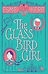 The Glass Bird Girl (Knight's Haddon) by Esme Kerr (7-May-2015) Paperback