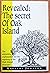 REVEALED: THE SECRET OF OAK ISLAND - The Untold Story of the Mystery of the Oak Island Treasure