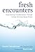 Fresh Encounters: Experiencing Transformation through United Worship-Based Prayer by Daniel Henderson (June 15,2008)