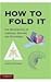 How to Fold It: The Mathematics of Linkages, Origami, and Polyhedra