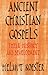 Ancient Christian Gospels: ...