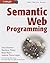 Semantic Web Programming: Written by John Hebeler, 2009 Edition, (1st Edition) Publisher: John Wiley & Sons [Paperback]