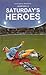 Saturday's Heroes by Mitche...