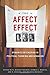 The Affect Effect: Dynamics of Emotion in Political Thinking and Behavior (2007-09-15)