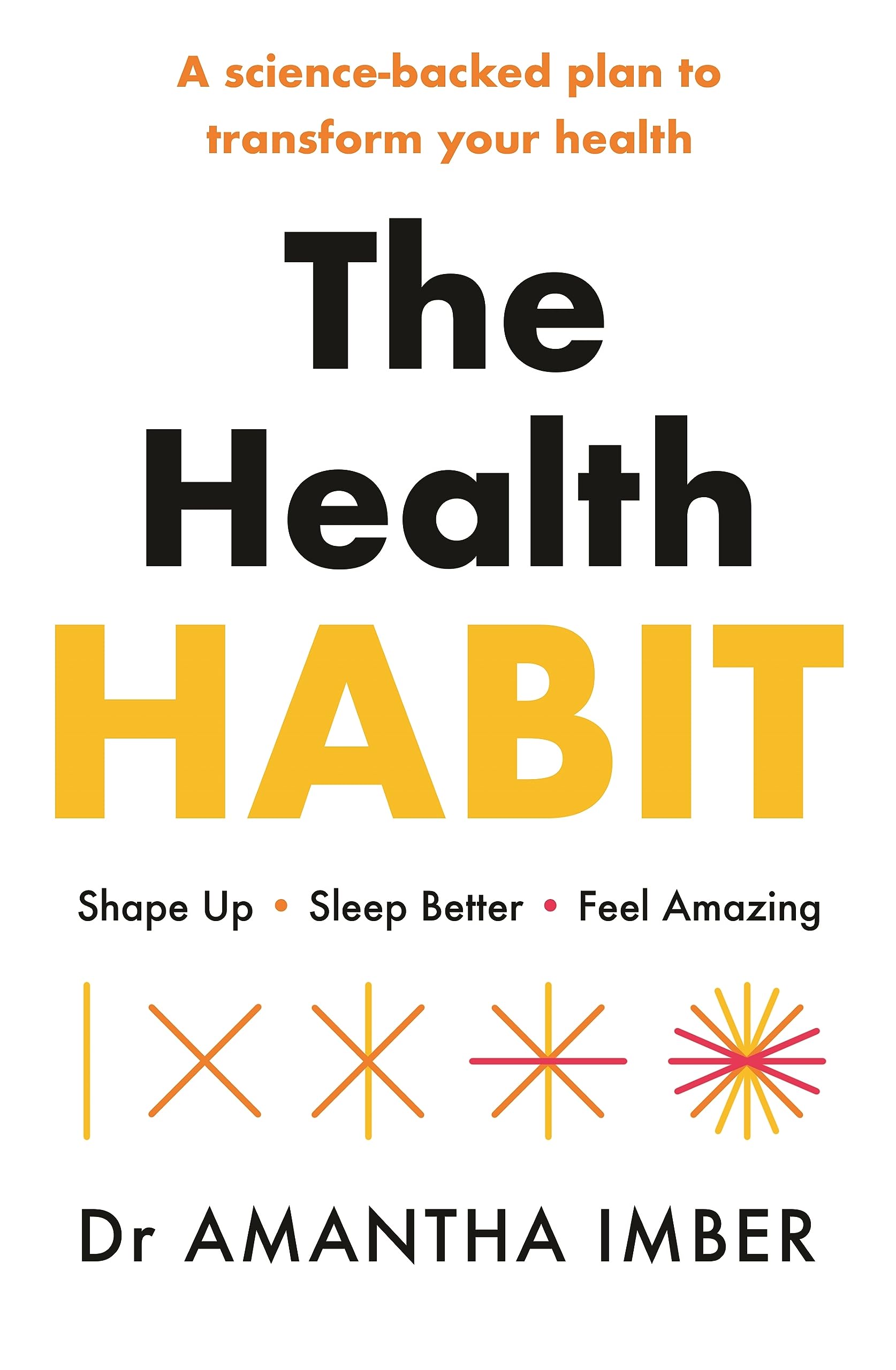 The Health Habit: Shape Up, Sleep Better, Feel Amazing (Kindle Edition)