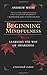 Beginning Mindfulness: Learning the Way of Awareness by Andrew Weiss (2004-03-24)