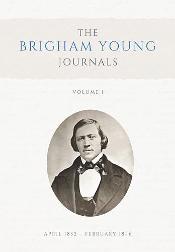 The Brigham Young Journals, Volume 1: April 1832–February 1846 (Kindle Edition)