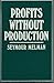 Profits Without Production by Seymour Melman (1987-09-03)
