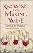 Knowing and Making Wine by Alan F Spencer (1984-10-24)