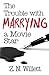 The Trouble with Marrying a Movie Star (Red Carpet Series) (Volume 2) by Z N Willett (2015-02-09)
