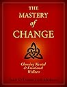 The Mastery of Change: Choosing Mental and Emotional Wellness