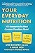 Your Everyday Nutrition by Ilyse Schapiro