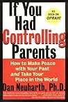 If You Had Controlling Parents: How to Make Peace with Your Past and Take Your Place in the World