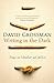 Writing in the Dark by David Grossman (2009-11-16)