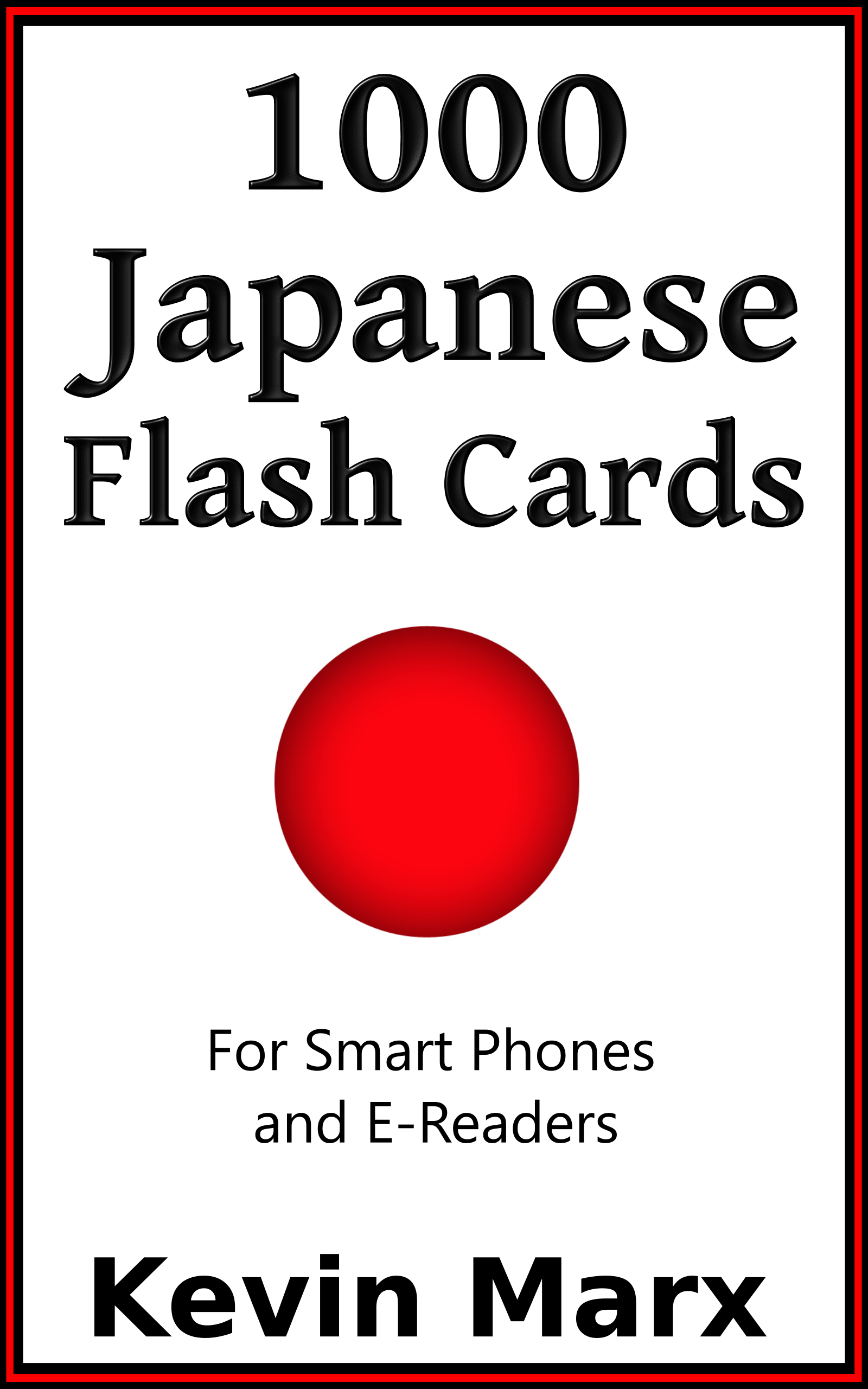 1000 Japanese Flash Cards: For Smart Phones and E-Readers
