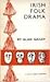 Irish Folk Drama by Alan Gailey