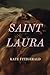 Saint Laura by Kate Fitzgerald