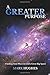 A Greater Purpose by Mark Hughes (2015-10-15)
