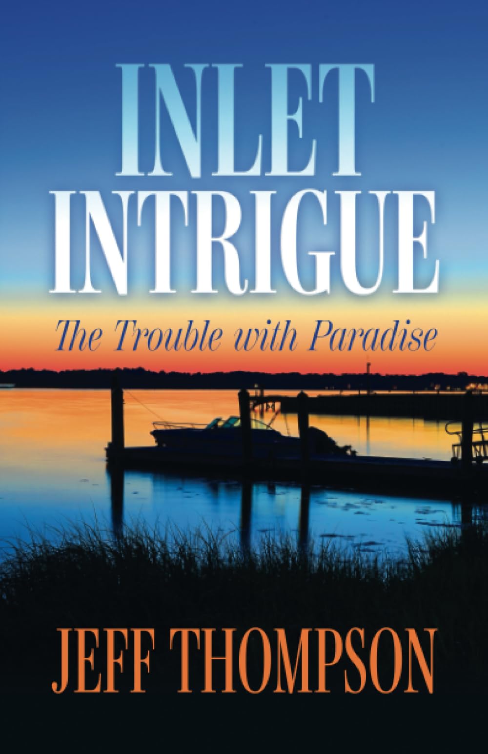 Inlet Intrigue: The Trouble with Paradise (The Ian Marshall Series)