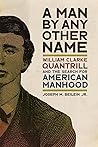 A Man by Any Other Name: William Clarke Quantrill and the Search for American Manhood