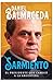 Sarmiento: El presidente que cambió a la Argentina