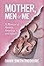 Mother, Men and Me: A Memoi...