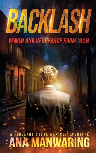 Backlash: Venom and Vendetta from ’Nam (A JadeAnne Stone Mexico Adventure)