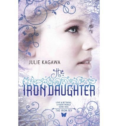 [(The Iron Daughter )] [Author: Julie Kagawa] [Aug-2010]