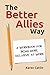 The Better Allies® Way: A W...