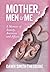 Mother, Men and Me by Dawn Smith-Theodore