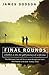 [Final Rounds: A Father, a Son, the Golf Journey of a Lifetime] [By: James Dodson] [January, 1998]