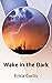 Wake in the Dark by Erica Curtis