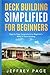 Deck Building Simplified for Beginners by Jeffrey Page