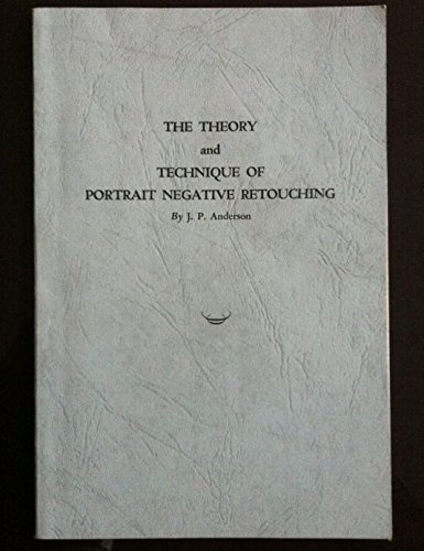 The Theory and Technique of Portrait Negative Retouching (Paperback)