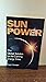 Sun Power: The Global Solution for the Coming Energy Crisis