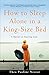 How to Sleep Alone in a King-Size Bed: A Memoir of Starting Over by Nestor Theo Pauline (2009-02-03) Paperback