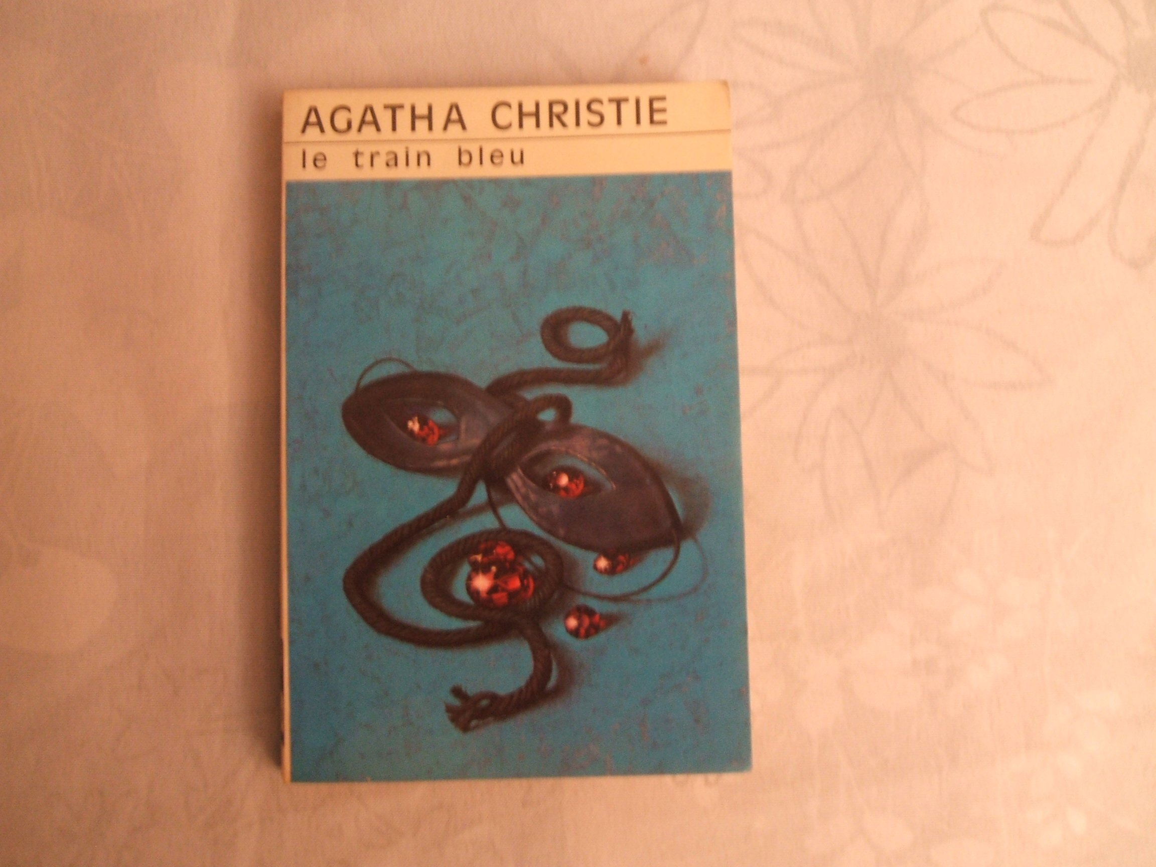AGATHA CHRISTIE//LE TRAIN BLEU (THE MYSTERY OF THE BLUE TRAIN) TRADUCTION DE LOUIS POSTIF//LIBRAIRIE DES CHAMPS - ELYSEES//N°4//1977