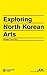 Exploring North Korean Arts by Koen De Ceuster (2011-07-20)