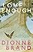 Love Enough by Dionne Brand (2015-05-05)