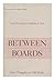 Between Boards: New Thoughts on Old Books