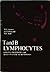 T and B lymphocytes: origins, properties and roles in immune responses