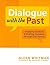 [Dialogue with the Past: Engaging Students and Meeting Standards Through Oral History] (By: Glenn Whitman) [published: January, 2005]