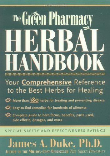 The Green Pharmacy Herbal Handbook by Duke, James A. (2001) Paperback