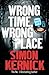 Wrong Time, Wrong Place (Quick Reads 2013) by Simon Kernick (Special Edition, 1 Feb 2013) Paperback