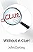 Without A Clue!