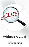 Without A Clue! Without A Clue!