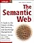The Semantic Web: A Guide to the Future of XML, Web Services, and Knowledge Management 1st edition by Daconta, Michael C., Obrst, Leo J., Smith, Kevin T. (2003) Paperback