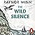 The Wild Silence: The Sunday Times Bestseller from the Multi-Million-Copy Bestselling Author of The Salt Path