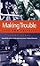 Making Trouble: Life and Politics by Segal, Lynne (2007)